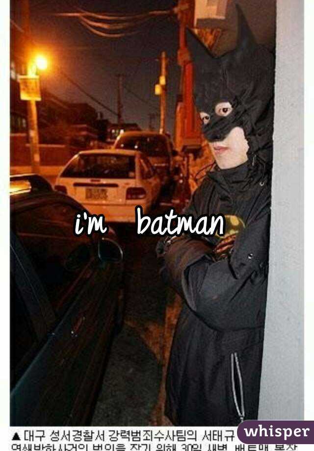 i'm  batman 
