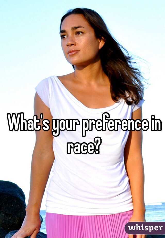 What's your preference in race?