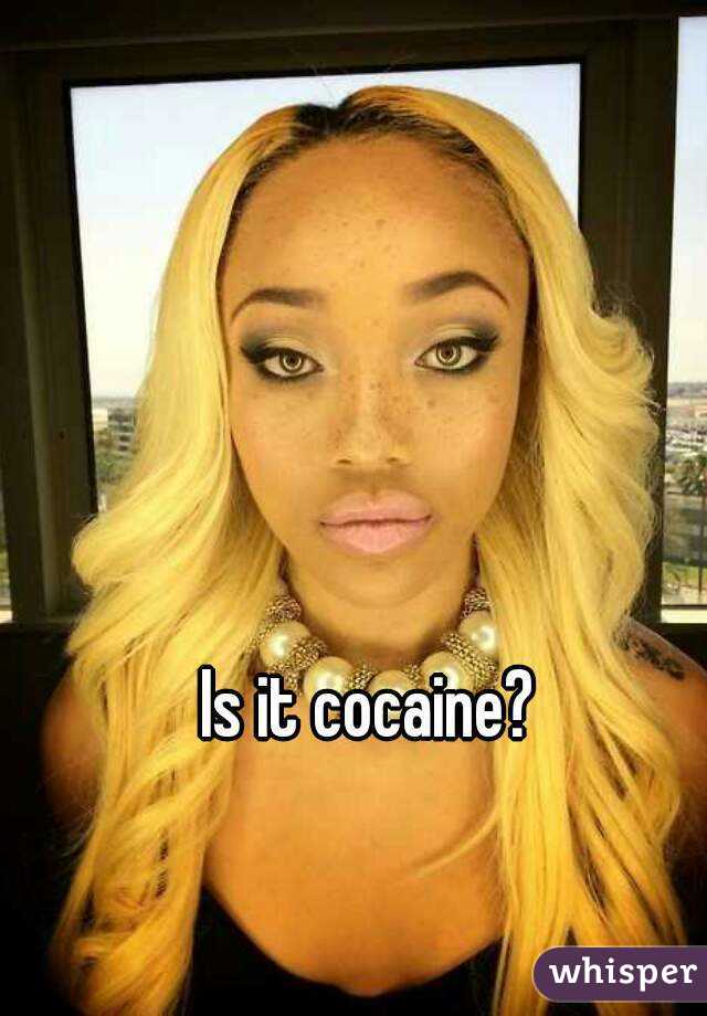Is it cocaine?