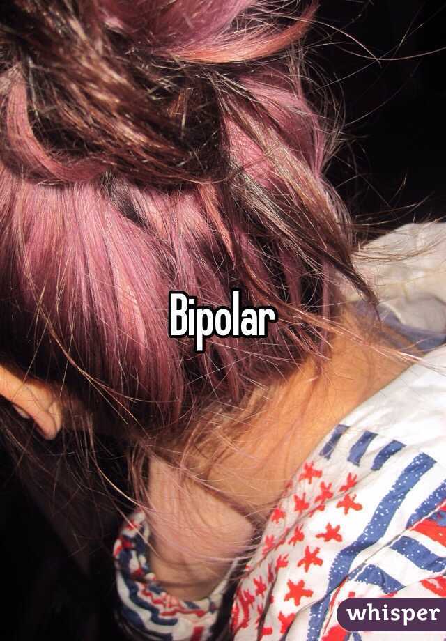 Bipolar 
