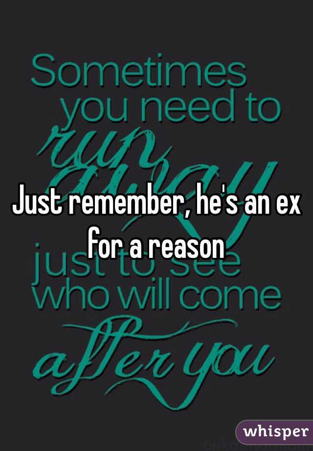 Just remember, he's an ex for a reason