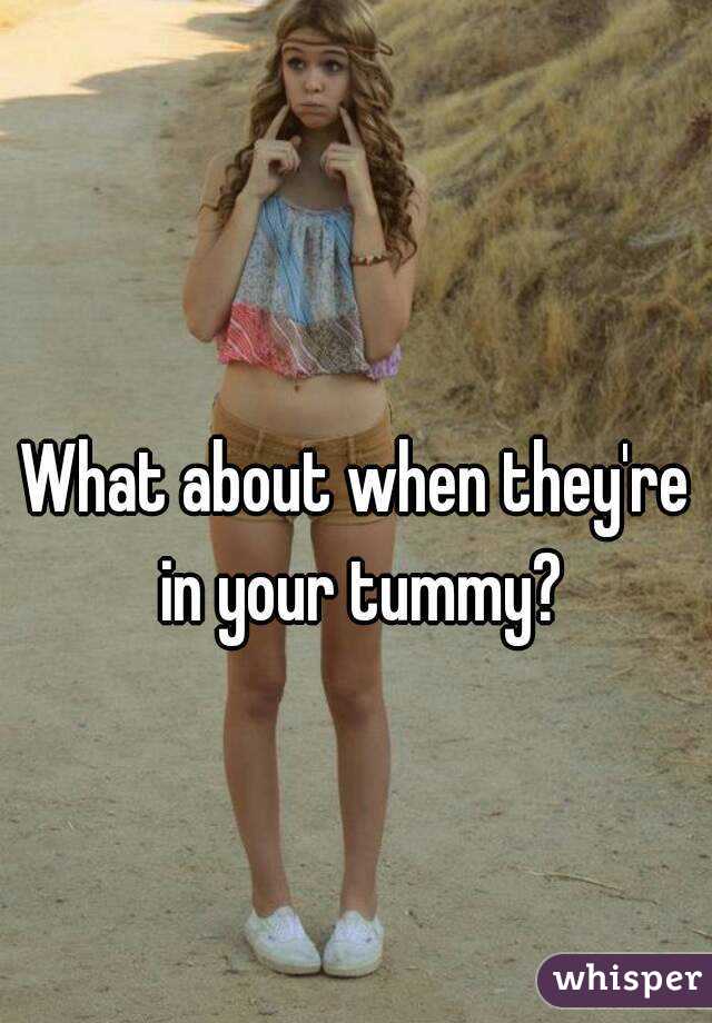 What about when they're in your tummy?