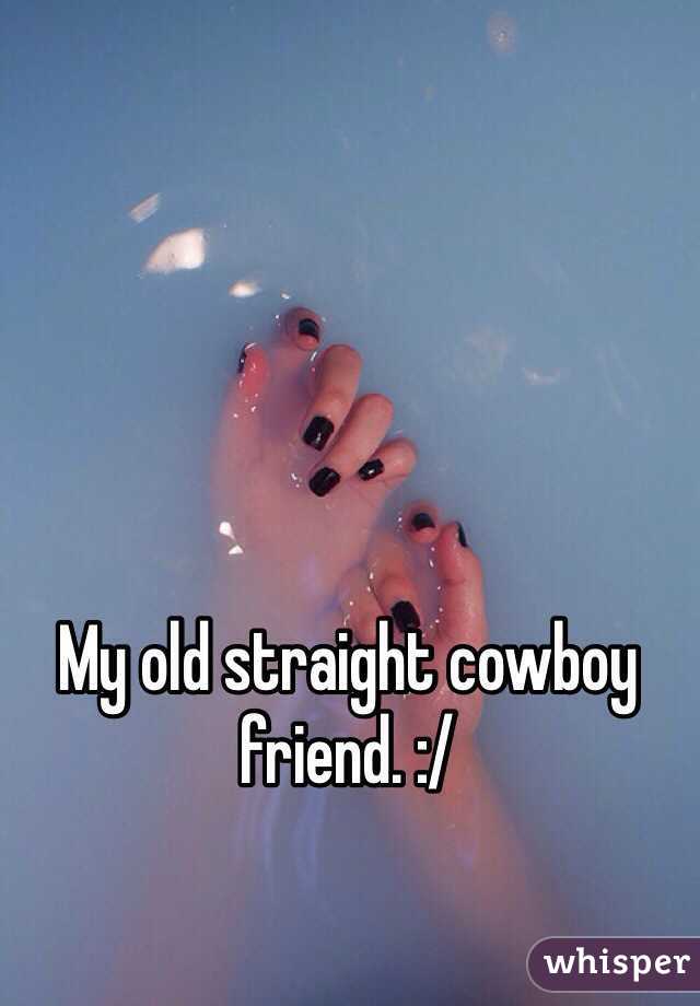 My old straight cowboy friend. :/ 