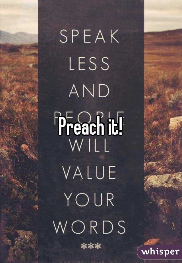 Preach it!
