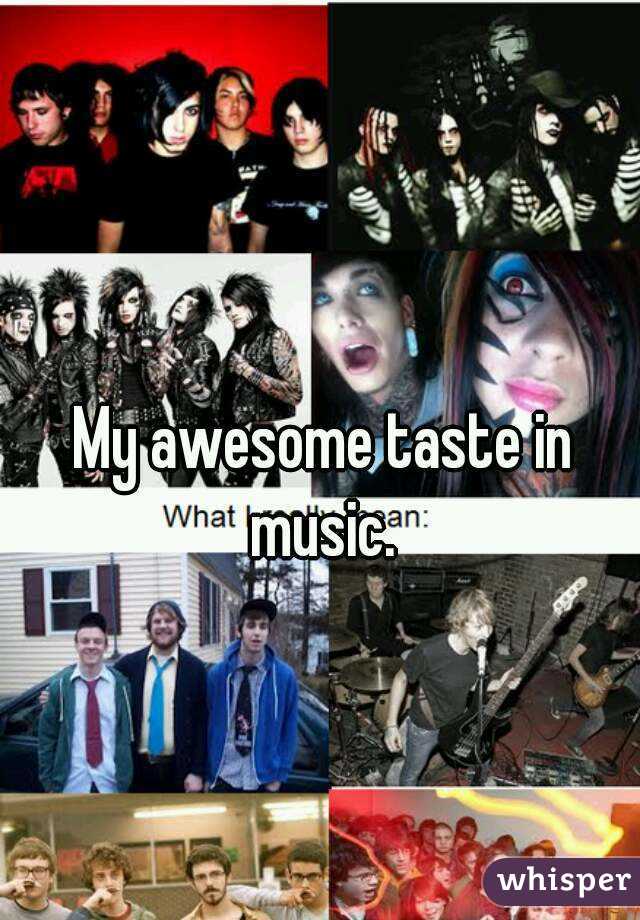 My awesome taste in music. 