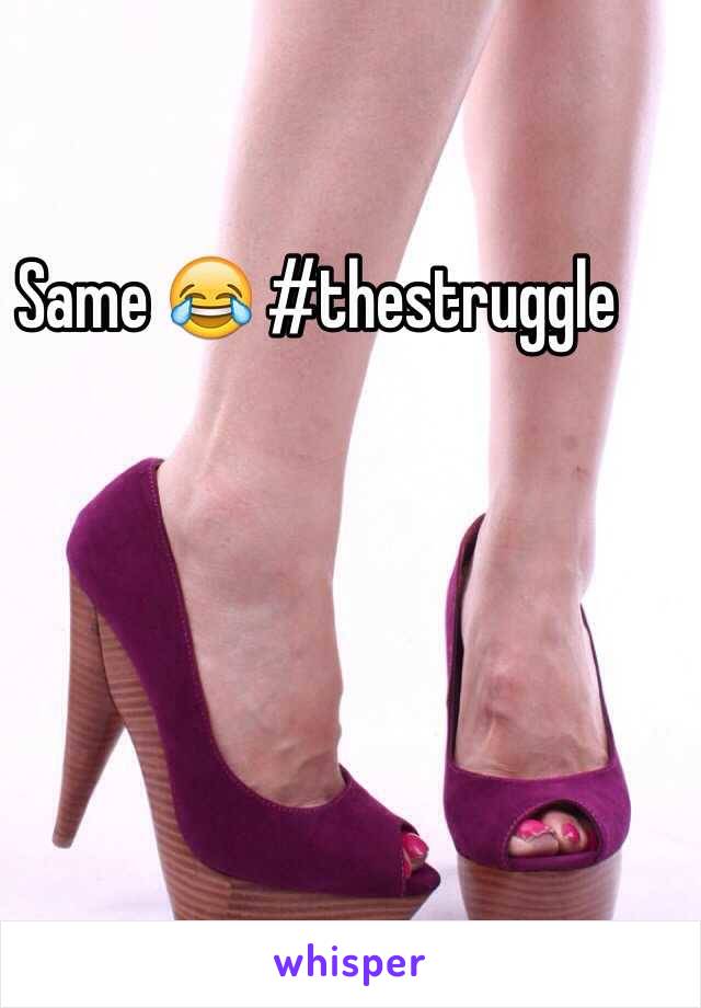 Same 😂 #thestruggle