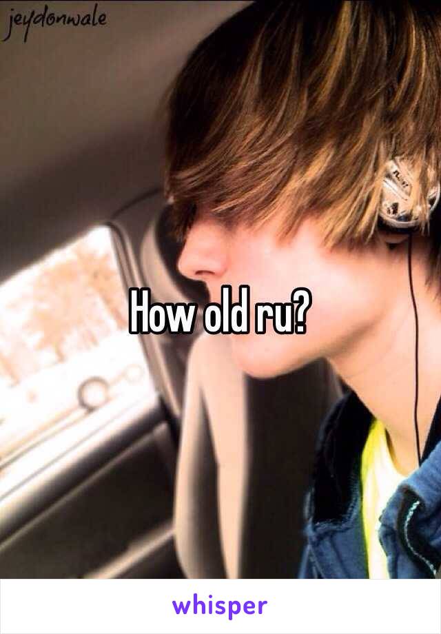 How old ru?