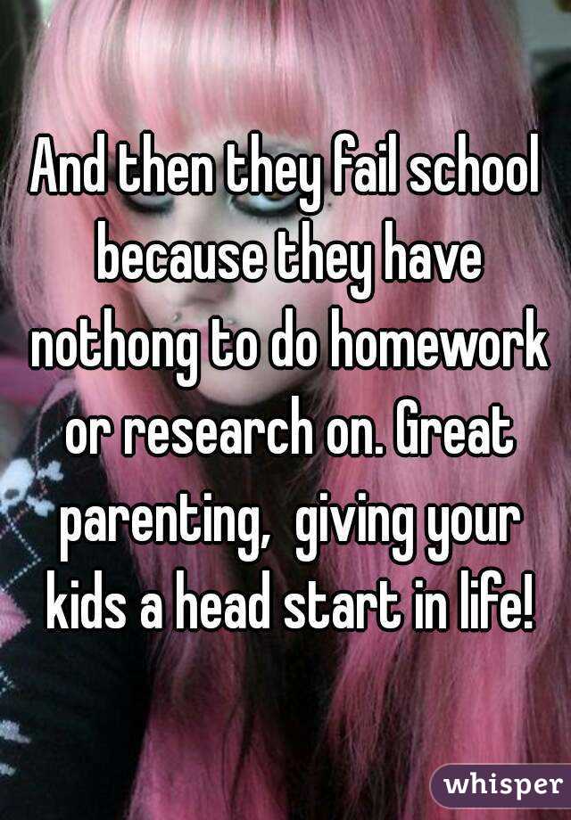 And then they fail school because they have nothong to do homework or research on. Great parenting,  giving your kids a head start in life!