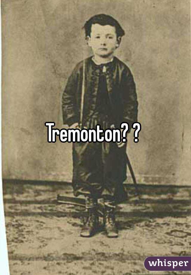 Tremonton? ? 