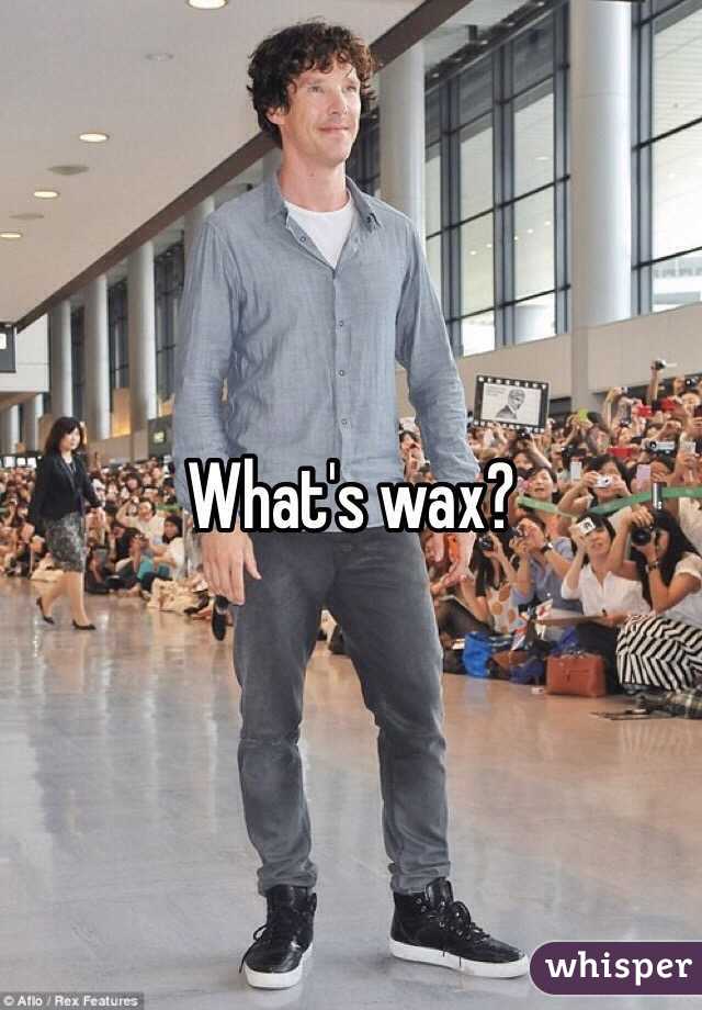What's wax?