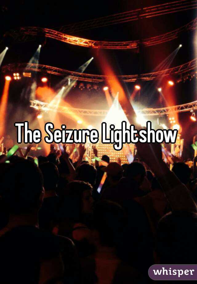 The Seizure Lightshow 