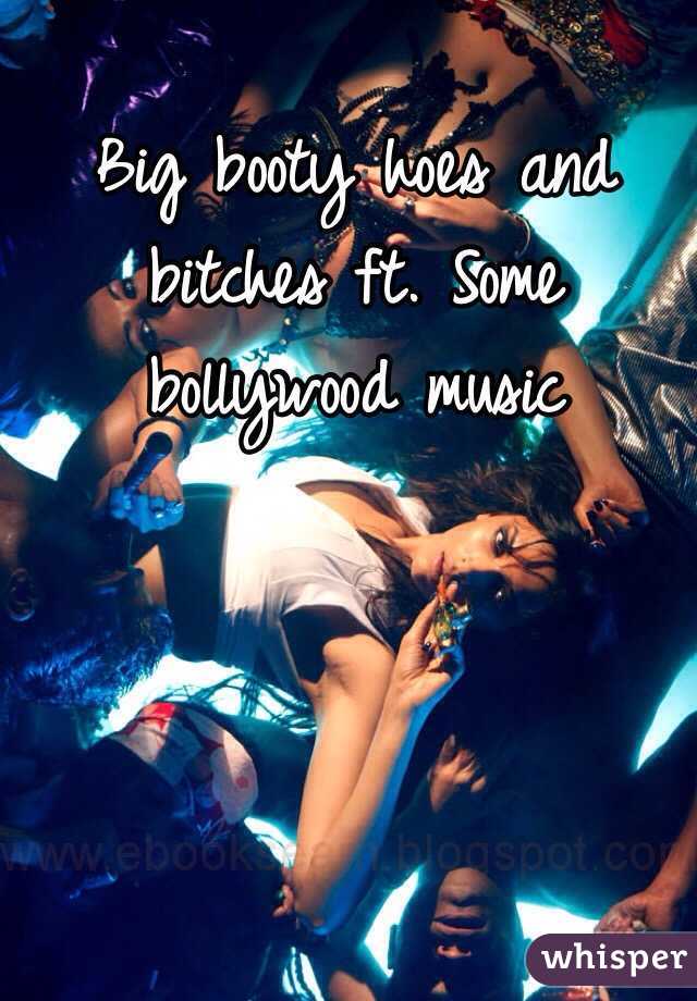 Big booty hoes and bitches ft. Some bollywood music