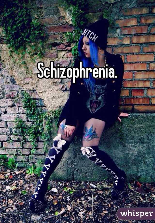 Schizophrenia.