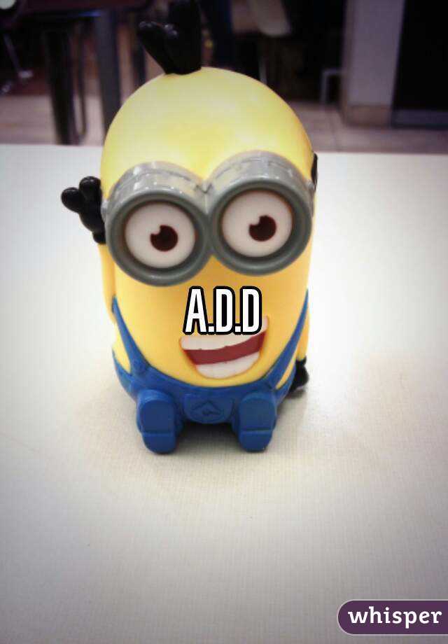 A.D.D