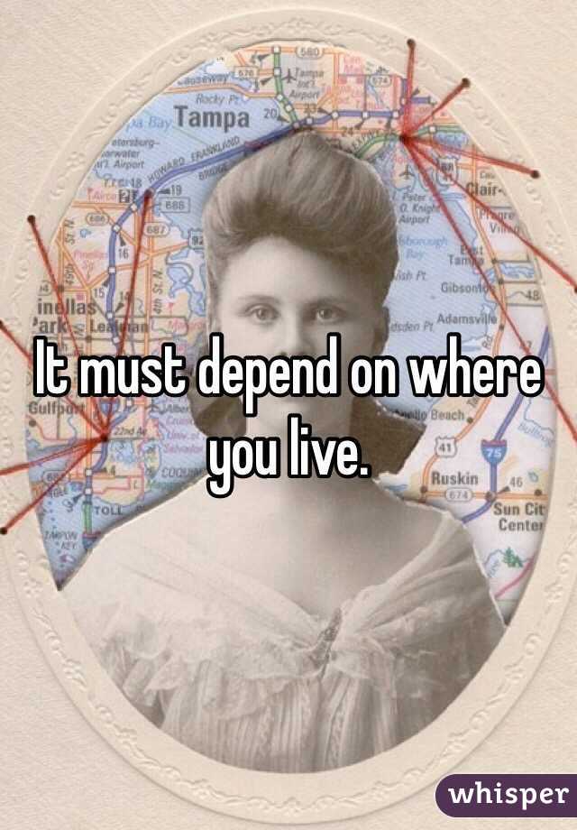 It must depend on where you live. 