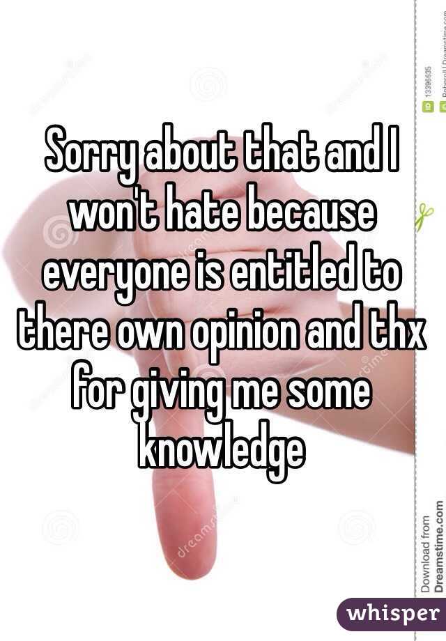 Sorry about that and I won't hate because everyone is entitled to there own opinion and thx for giving me some knowledge 