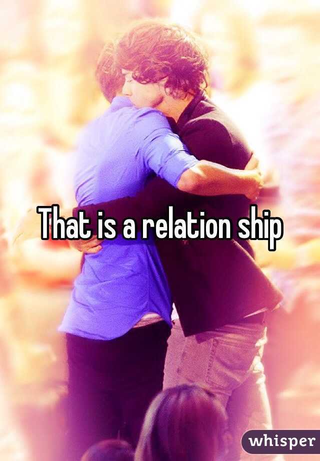 That is a relation ship 
