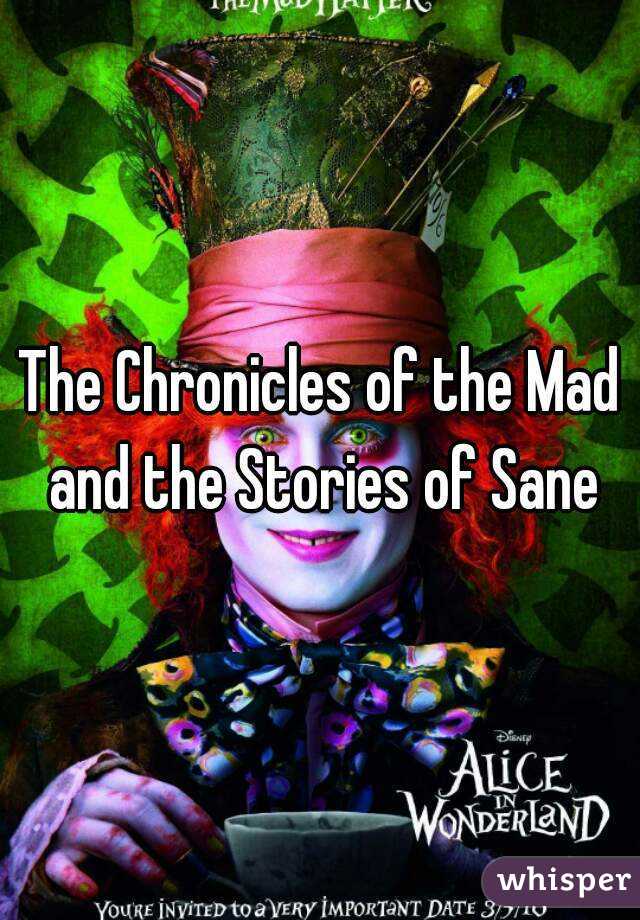 The Chronicles of the Mad and the Stories of Sane