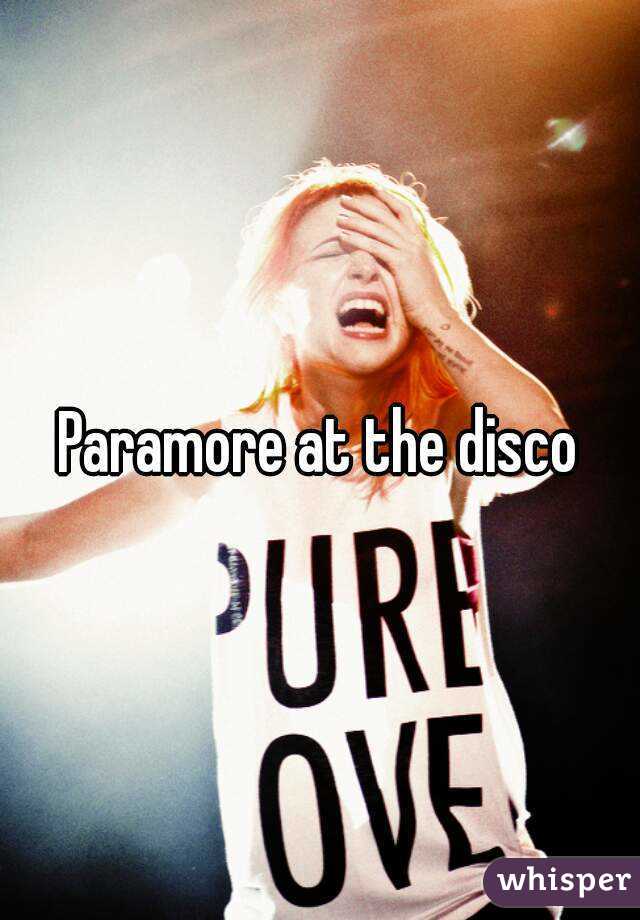 Paramore at the disco