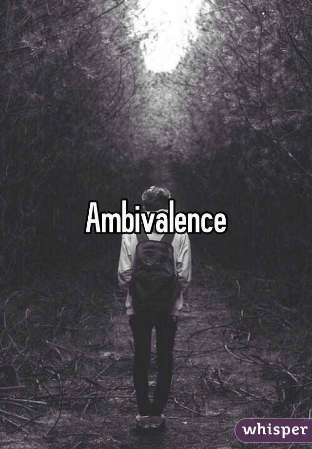 Ambivalence