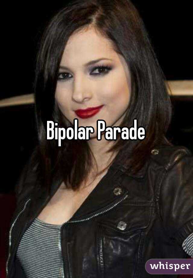 Bipolar Parade