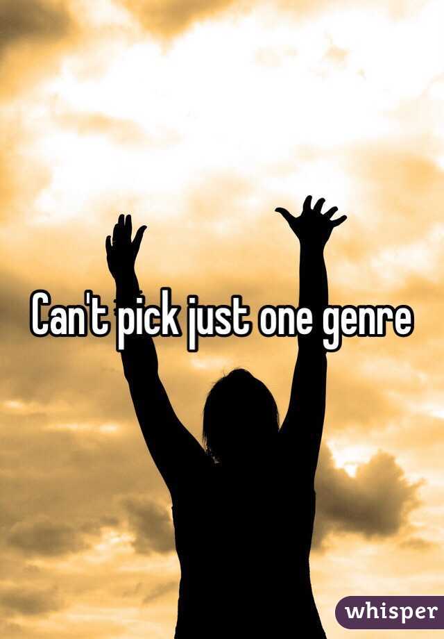 Can't pick just one genre