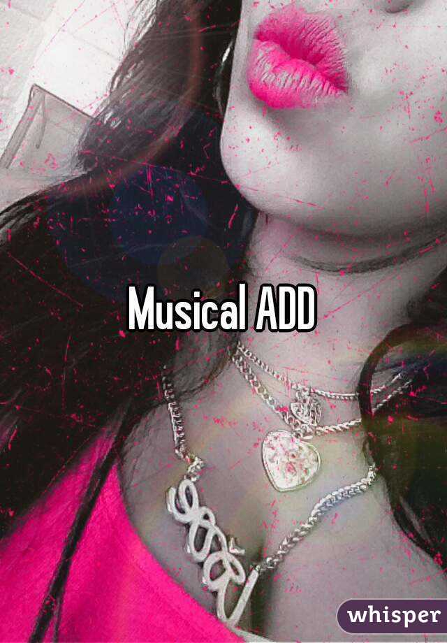 Musical ADD