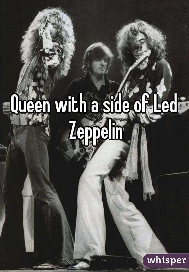 Queen with a side of Led Zeppelin