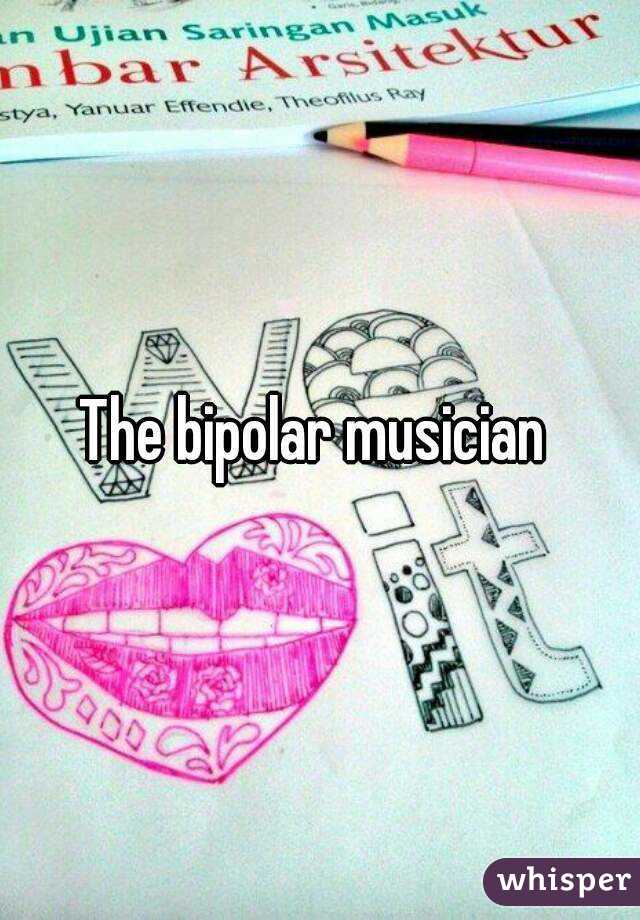 The bipolar musician 