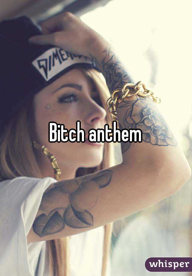 Bitch anthem