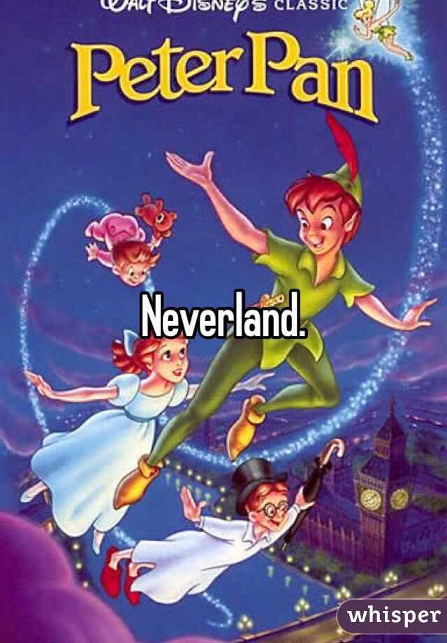 Neverland. 