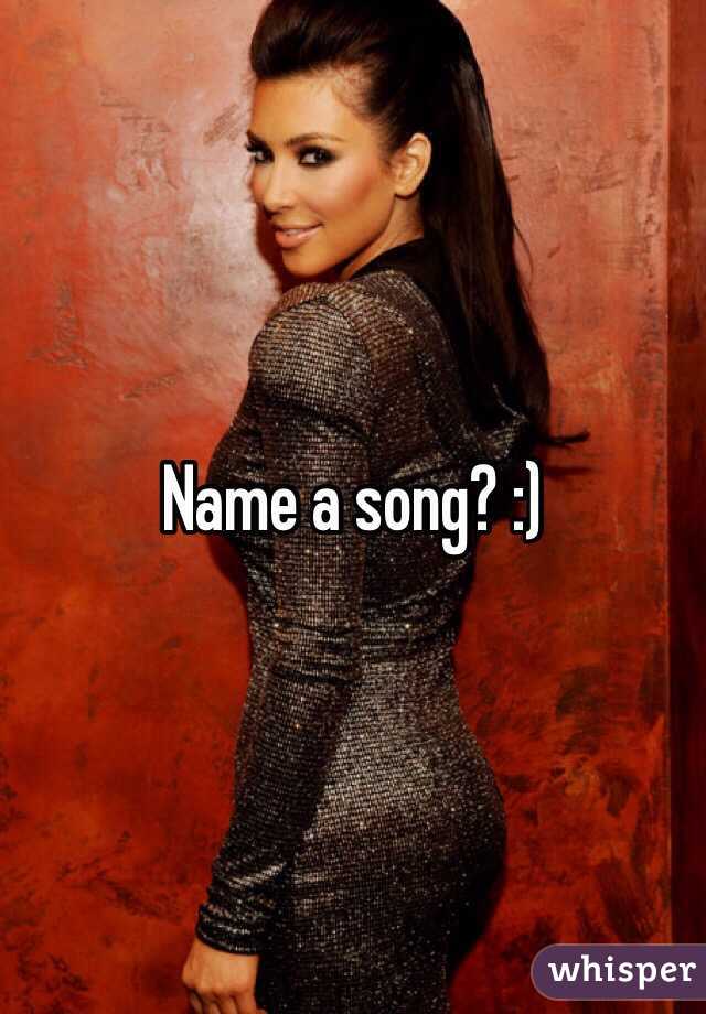 Name a song? :)