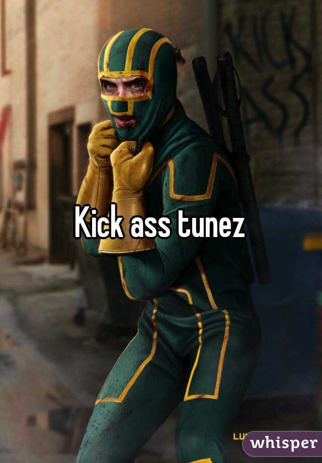 Kick ass tunez
