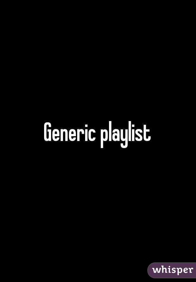 Generic playlist