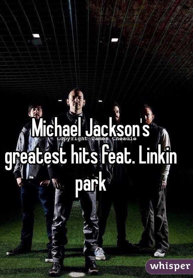 Michael Jackson's greatest hits feat. Linkin park