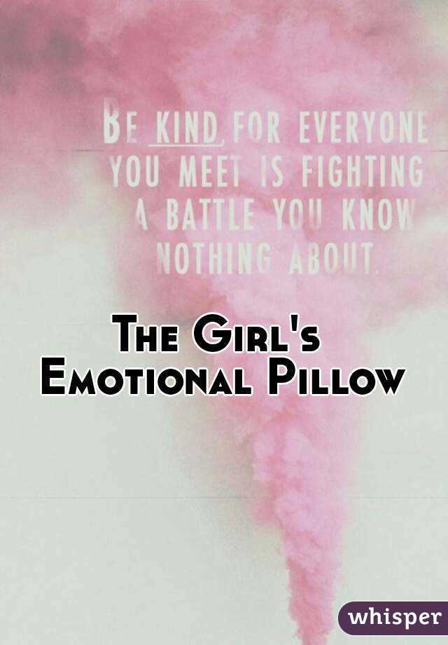 The Girl's Emotional Pillow