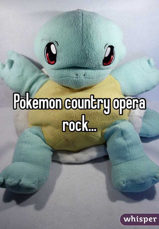 Pokemon country opera rock...