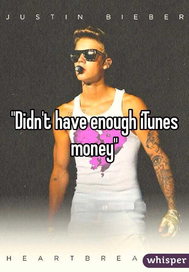 "Didn't have enough iTunes money"