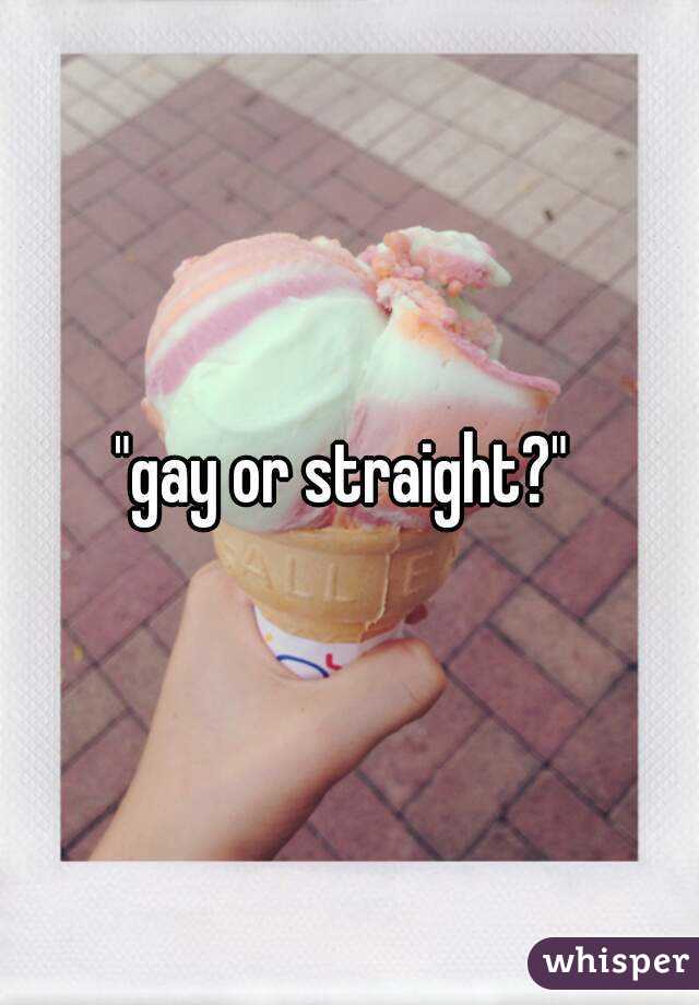 "gay or straight?" 