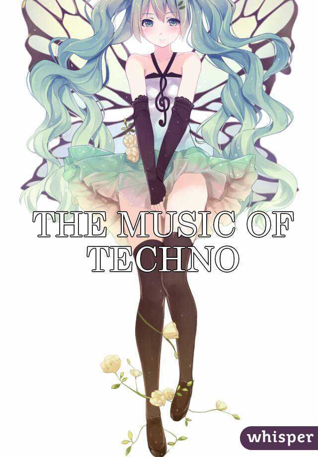 THE MUSIC OF TECHNO 