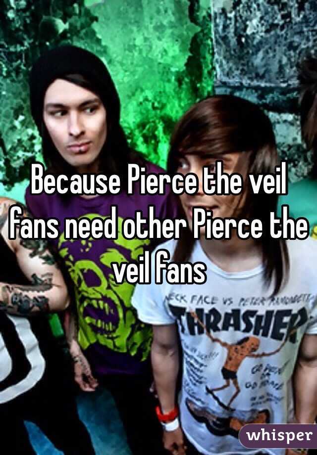 Because Pierce the veil fans need other Pierce the veil fans