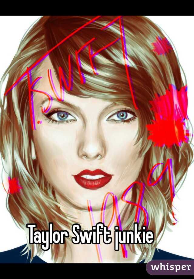 Taylor Swift junkie