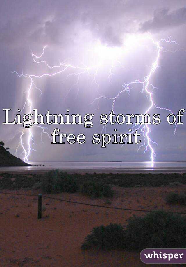 Lightning storms of free spirit