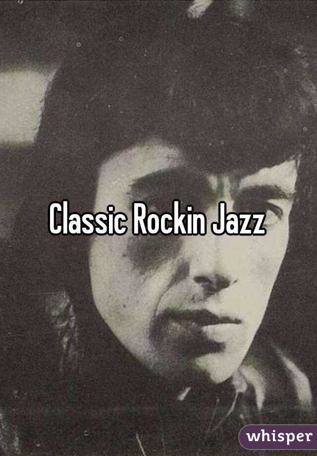 Classic Rockin Jazz