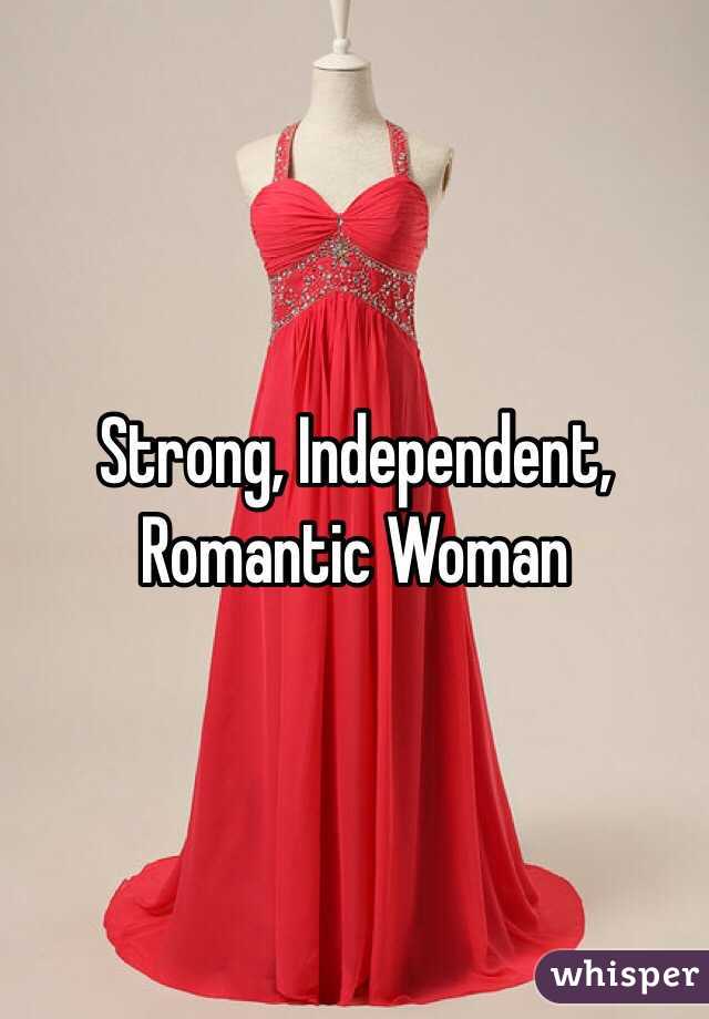 Strong, Independent, Romantic Woman