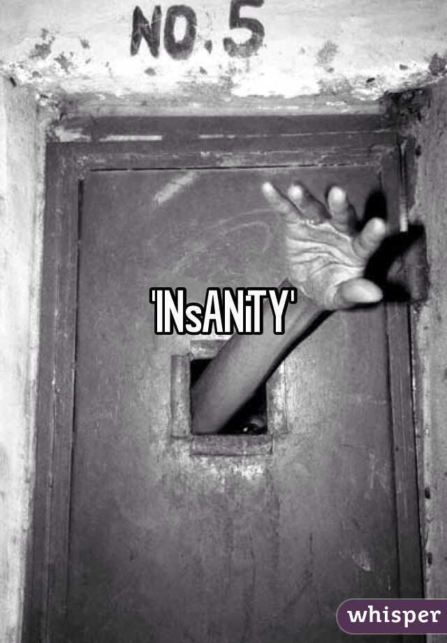 'INsANiTY'