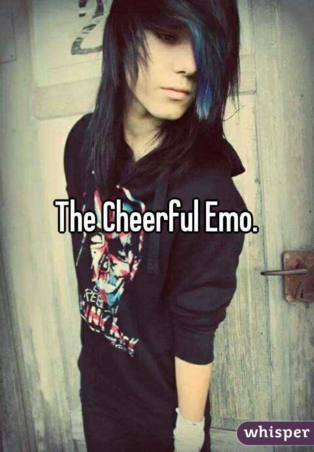 The Cheerful Emo.