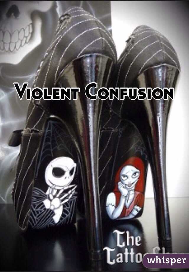 Violent Confusion 