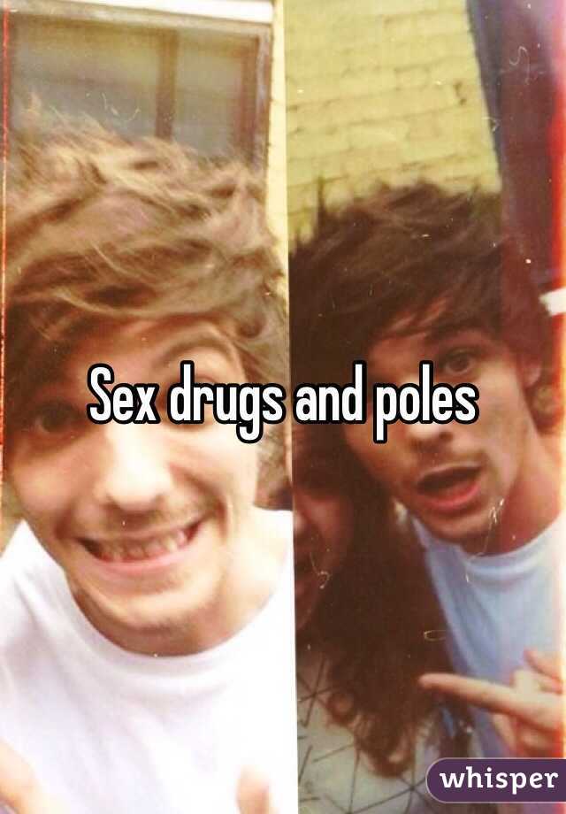 Sex drugs and poles