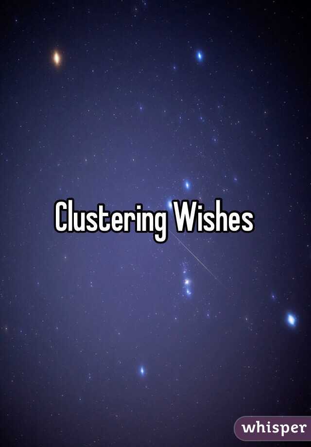Clustering Wishes